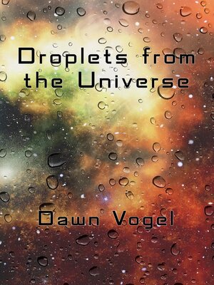 cover image of Droplets from the Universe